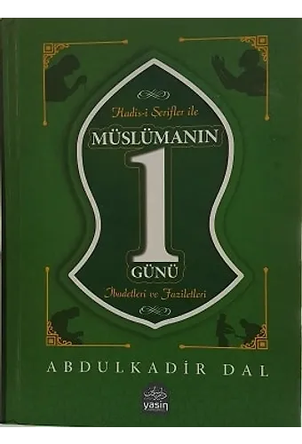 Müslümanın Bir Günü İbadetleri Ve Faziletleri