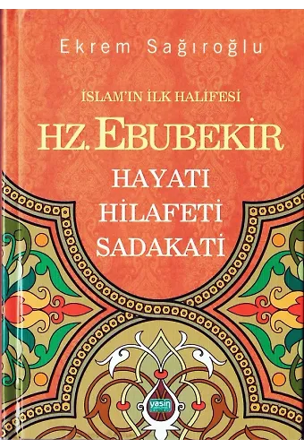İslamın İlk Halifesi Hz. Ebubekir Hayatı-Hilafeti-Sadakati