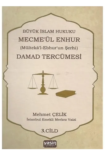 Damad Tercümesi Büyük İslam Hukuku - Mecme'ül Enhur (Mülteka'l-Ebhur'un Şerhi) 3.Cilt