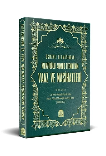 Osmanlı Ulamasından Menzioğlu Ahmed Efendinin Vaaz Ve Nasihatleri