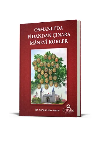 Osmanlıda Fidandan Çınara Manevi Kökler