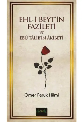 Ehli Beyt´İn Fazileti Ve Ebu Talib´İn Akibeti - Ömer Faruk Hilmi