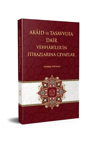 Akaid Ve Tasavvufa Dair Vehhabilerin İtirazlarına Cevaplar