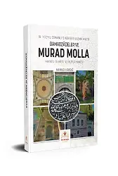 18. Yüzyıl Osmanlı'sında Bir Ulema Ailesi Damadzadeler Ve Murad Molla