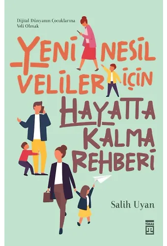 Yeni Nesil Veliler İçin Hayatta Kalma Rehberi