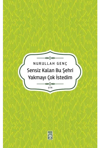 Sensiz Kalan Bu Şehri Yakmayı Çok İstedim