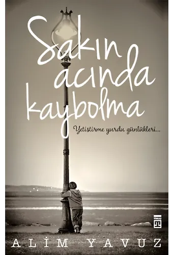 Sakın Acında Kaybolma