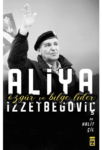 Özgür Ve Bilge Lider Aliya İzzetbegoviç