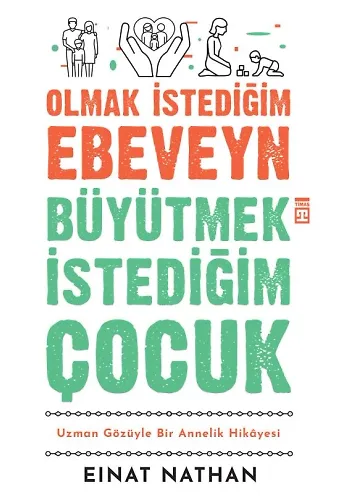 Olmak İstediğim Ebeveyn Büyütmek İstediğim Çocuk