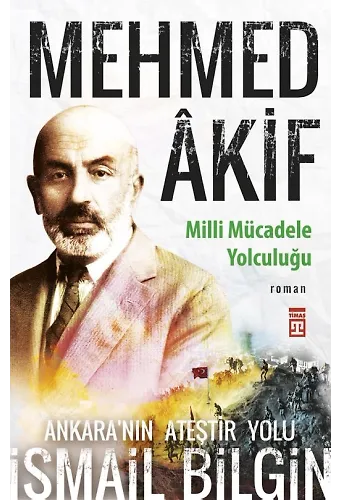 Mehmed Akif - Milli Mücadele Yolculuğu