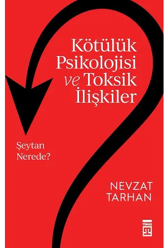 Kötülük Psikolojisi Ve Toksik İlişkiler