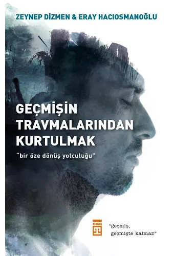 Geçmişin Travmalarından Kurtulmak
