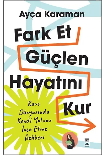 Fark Et, Güçlen, Hayatını Kur