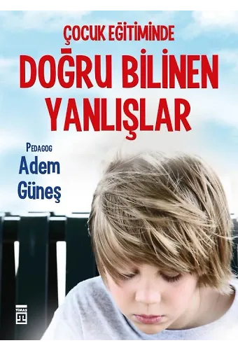 Çocuk Eğitiminde Doğru Bilinen Yanlışlar