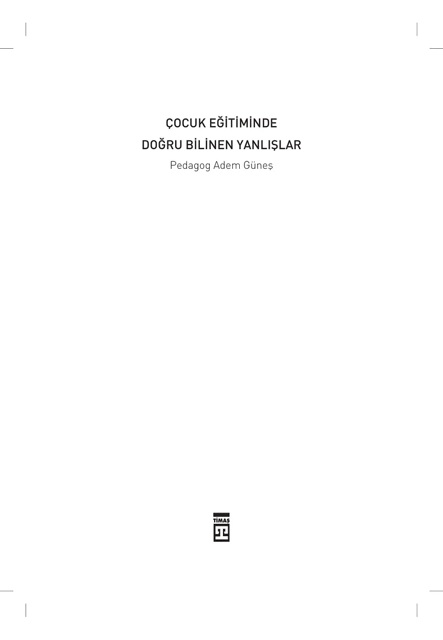 Çocuk Eğitiminde Doğru Bilinen Yanlışlar – Sayfa 1