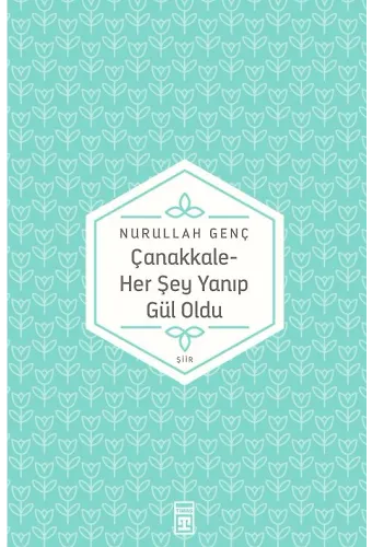 Çanakkale Her Şey Yanıp Gül Oldu