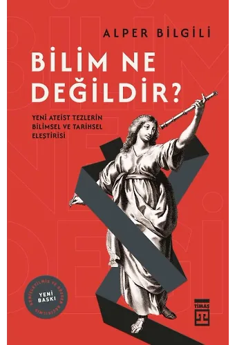 Bilim Ne Değildir - Yeni Ateist Tezlerin Bilimsel Ve Tarihsel Eleştirisi