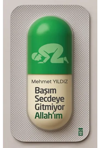Başım Secdeye Gitmiyor Allah'ım