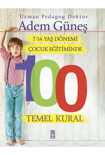 7-14 Yaş Dönemi Çocuk Eğitiminde 100 Temel Kural