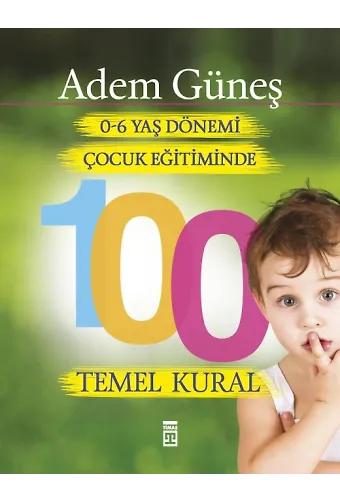 0-6 Yaş Dönemi Çocuk Eğitiminde 100 Temel Kural