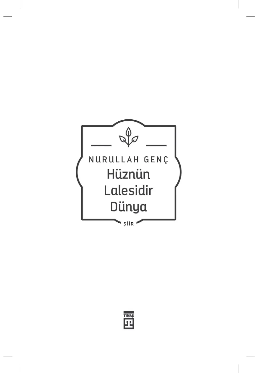 Hüznün Lalesidir Dünya – Sayfa 1
