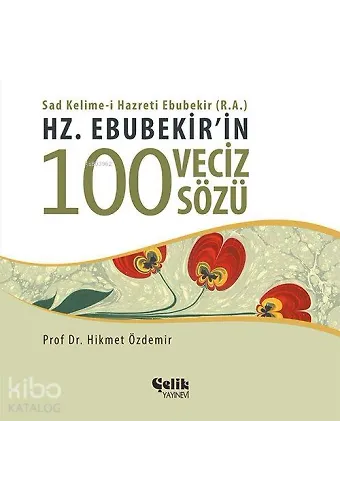 Hz. Ebubekir'in 100 Veciz Sözü