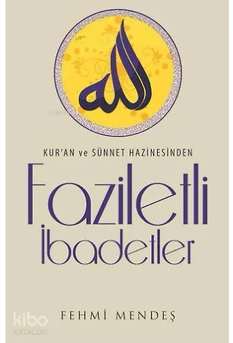 Faziletli İbadetler - Kur'an Ve Sünnet Hazinesinden