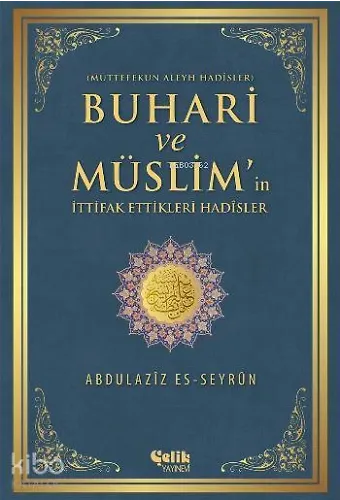Buhari Ve Müslim'in İttifak Ettiği Hadisler