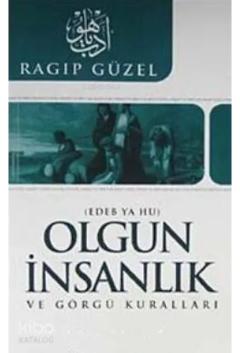 Olgun İnsanlık Ve Görgü Kuralları - Edeb Ya Hu