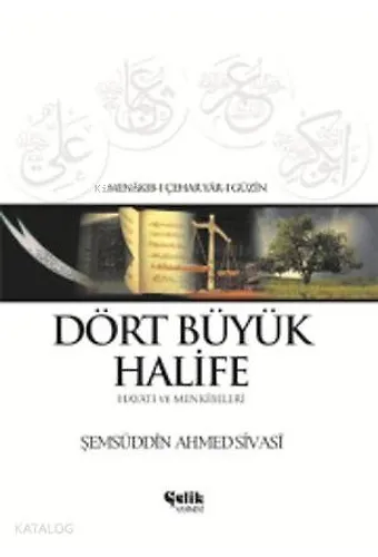 Dört Büyük Halife - Hayatı Ve Menkîbeleri