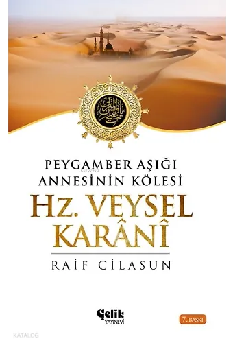 Hz. Veysel Karani - Peygamber Aşığı Annesinin Kölesi