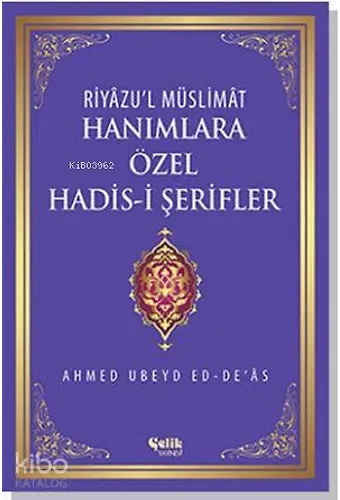 Hanımlara Özel Hadis-İ Şerifler - Riyâzu'l Müslimât