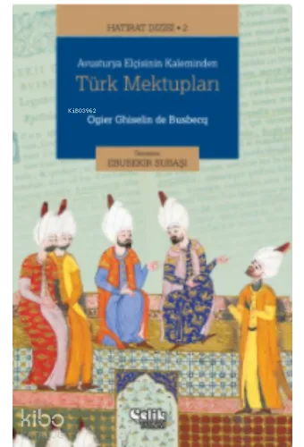 Hatırat Dizisi 2 - Avusturya Elçisinin Kaleminden Türk Mektupları