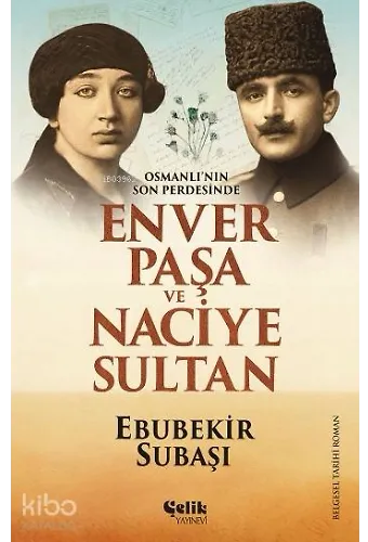Enver Paşa Ve Naciye Sultan - Osmanlı'nın Son Perdesinde