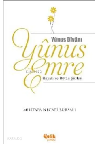 Yunus Emre - Hayatı Ve Bütün Şiirleri
