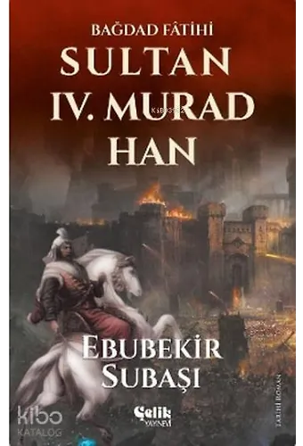 Sultan Iv. Murad Han - Bağdad Fâtihi