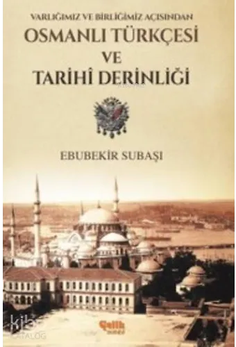 Osmanlı Türkçesi Ve Tarihi Derinliği - Varlığımız Ve Birliğimiz Açısından