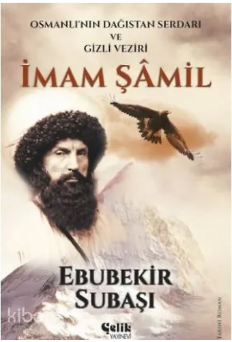 İmam Şamil - Osmanlı'nın Dağıstan Serdarı Ve Gizli Veziri
