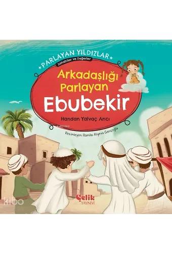 Arkadaşlığı Parlayan Ebubekir - Parlayan Yıldızlar - Sahabiler Ve Değerler