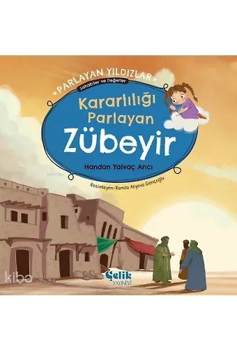 Kararlılığı Parlayan Zübeyir - Parlayan Yıldızlar - Sahabiler Ve Değerler