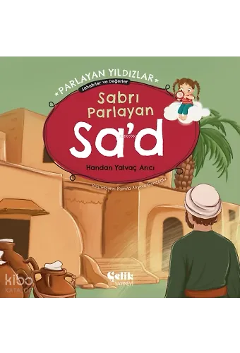 Sabrı Parlayan Sa'd - Parlayan Yıldızlar - Sahabiler Ve Değerler