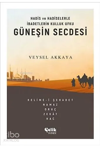 Güneşin Secdesi - Hadis Ve Hadiselerle İbadetlerin Kulluk Ufku