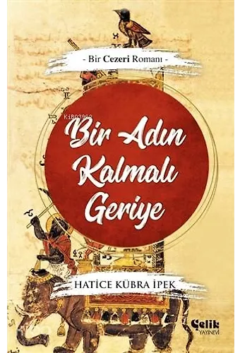 Bir Adın Kalmalı Geriye - -Bir Cezeri Romanı-