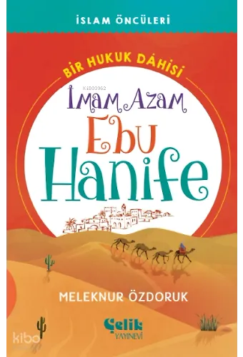 İmam Azam Ebu Hanife Bir Hukuk Dâhisi - İslam Öncüleri - İmam Azam Ebu Hanife
