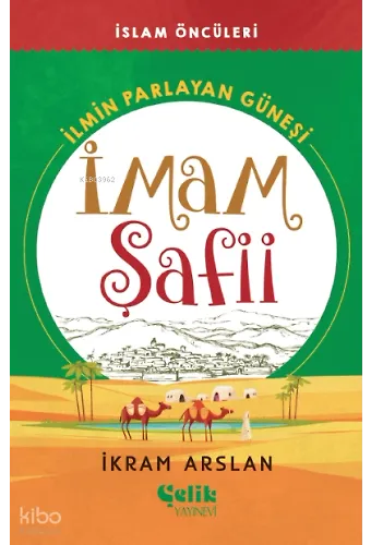 İmam Şafii İlmin Parlayan Güneşi - İslam Öncüleri