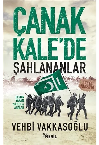 Çanakkale'de Şahlananlar / Destan Yazan Yiğitler Ve Analar