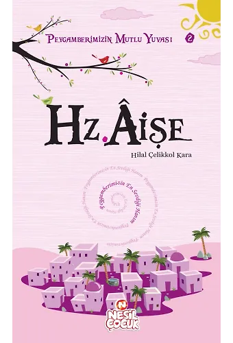 Hz. Aişe / Peygamberimizin Mutlu Yuvası-2