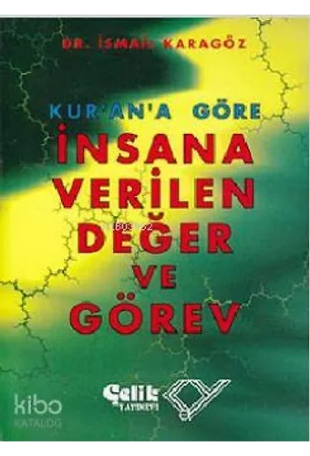 Kur'an'a Göre İnsana Verilen Değer Ve Görev
