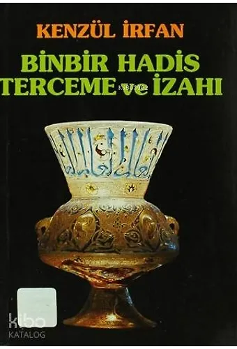 Binbir Hadis Terceme Ve İzahı