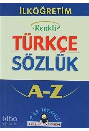 İlköğretim Okulları İçin Renkli Türkçe Sözlük A-Z